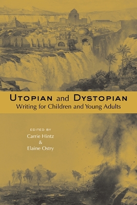 Utopian and Dystopian Writing for Children and Young Adults by Carrie Hintz