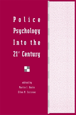 Police Psychology Into the 21st Century by Martin I Kurke