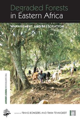Degraded Forests in Eastern Africa: Management and Restoration by Frans Bongers