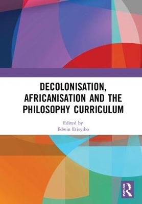 Decolonisation, Africanisation and the Philosophy Curriculum book