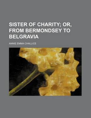 Sister of Charity, Or, from Bermondsey to Belgravia book