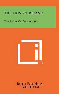 The Lion Of Poland: The Story Of Paderewski book