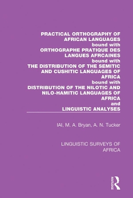 Practical Orthography of African Languages: Bound with: Orthographe Pratique des Langues Africaines; The Distribution of the Semitic and Cushitic Languages of Africa; The Distribution of the Nilotic and Nilo-Hamitic Languages of Africa; and Linguistic Analyses by International African Institute