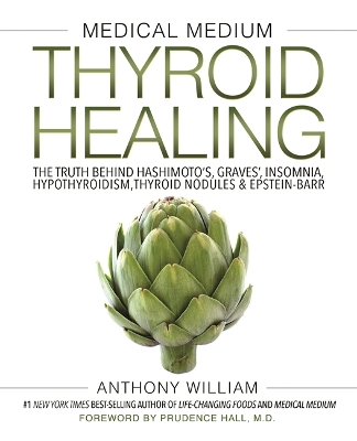Medical Medium Thyroid Healing by Anthony William