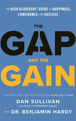 The Gap and The Gain: The High Achievers' Guide to Happiness, Confidence, and Success book