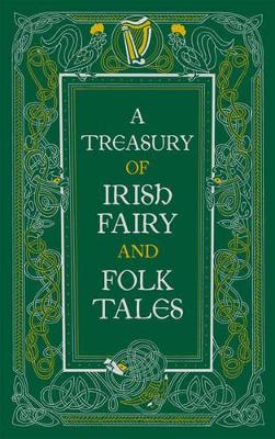 A Treasury of Irish Fairy and Folk Tales (Barnes & Noble Collectible Editions) book