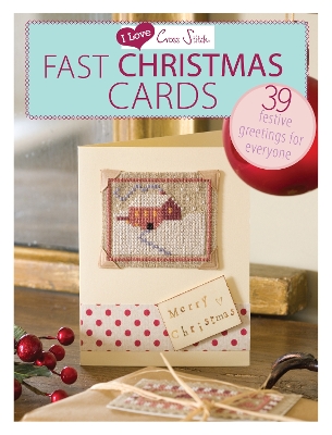 I Love Cross Stitch - Fast Christmas Cards book