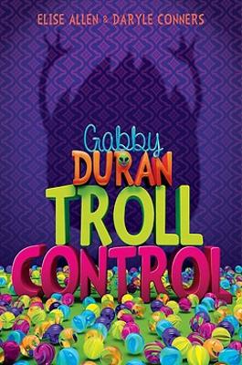 Gabby Duran, Book 2: Gabby Duran: Troll Control book