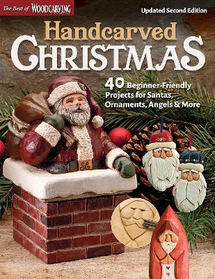 Handcarved Christmas, Updated Second Edition: 40 Beginner-Friendly Projects for Santas, Ornaments, Angels & More book