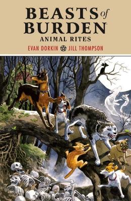 Beasts Of Burden: Animal Rites by Evan Dorkin