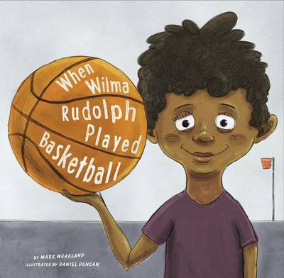 When Wilma Rudolph Played Basketball book