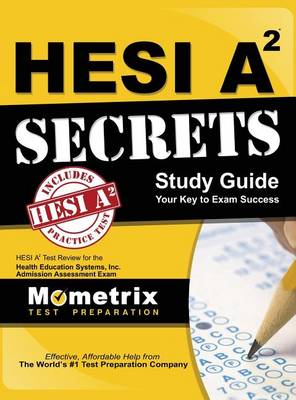 Hesi A2 Secrets Study Guide: Hesi A2 Test Review for the Health Education Systems, Inc. Admission Assessment Exam by Mometrix