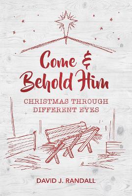 Come and Behold Him: Christmas Through Different Eyes book