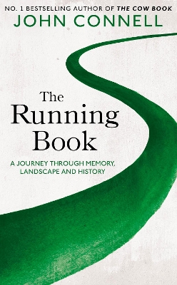 The Running Book: A Journey through Memory, Landscape and History by John Connell