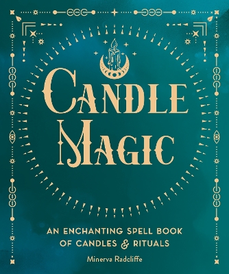 Candle Magic: An Enchanting Spell Book of Candles and Rituals: Volume 4 by Minerva Radcliffe