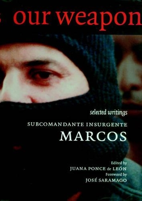 Our Word Is Our Weapon by Subcomandante Marcos