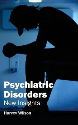 Psychiatric Disorders by Harvey Wilson