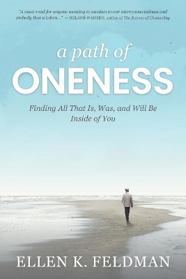 A Path of Oneness: Finding All That Is, Was, and Will Be Inside of You book