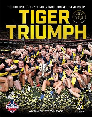 Tiger Triumph: The Pictorial History of Richmond's 2019 Premiership book