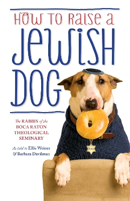 How To Raise A Jewish Dog by Ellis Weiner