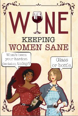 Wine - Keeping Women Sane: Funny Quotes for Wine Lovers book