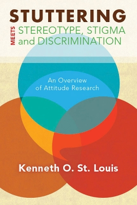 Stuttering Meets Sterotype, Stigma, and Discrimination by Kenneth O. St Louis