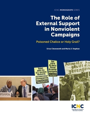 The Role of External Support in Nonviolent Campaigns: Poisoned Chalice or Holy Grail? book