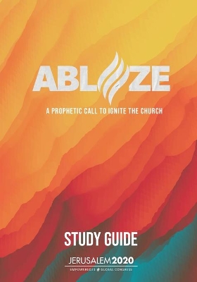 Ablaze: A Prophetic Call to Ignite the Church (Study Guide) book