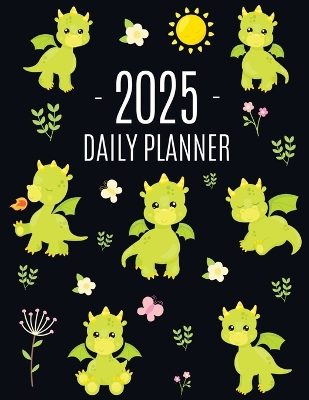 Dragon Planner 2025: Cute Daily Organizer (12 Months) Pretty Scheduler With Friendly Baby Dragon book