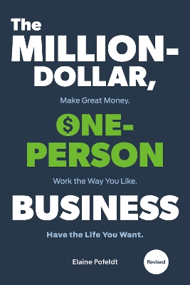 The Million-Dollar, One-Person Business,The: Make Great Money. Work the Way You Like. Have the Life You Want.  by Elaine Pofeldt