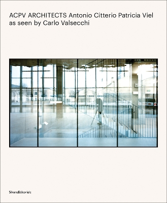 ACPV ARCHITECTS Antonio Citterio Patricia Viel: as seen by Carlo Valsecchi book