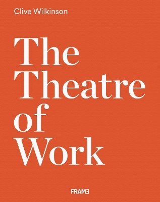 Clive Wilkinson: The Theatre of Work book