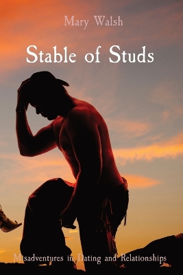 Stable of Studs: Misadventures in Dating and Relationships book