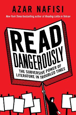 Read Dangerously: The Subversive Power of Literature in Troubled Times book