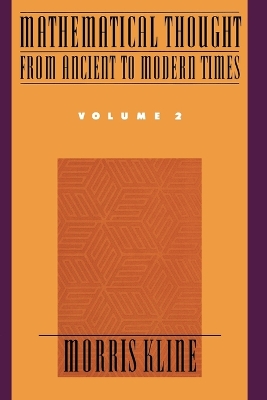 Mathematical Thought from Ancient to Modern Times: Volume 2 by Morris Kline