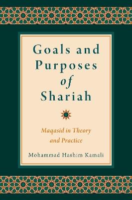 Goals and Purposes of Shariah: Maqasid in Theory and Practice book