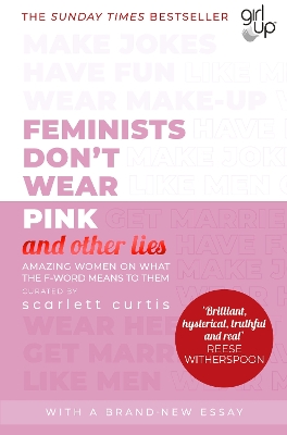 Feminists Don't Wear Pink (and other lies): Amazing women on what the F-word means to them book