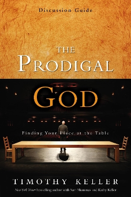 The Prodigal God Discussion Guide by Timothy Keller