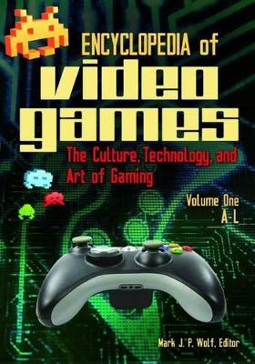 Encyclopedia of Video Games [2 volumes] by Mark J. P. Wolf