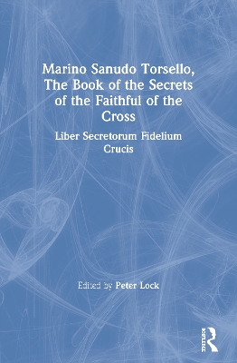 Marino Sanudo Torsello, The Book of the Secrets of the Faithful of the Cross: Liber Secretorum Fidelium Crucis by Peter Lock
