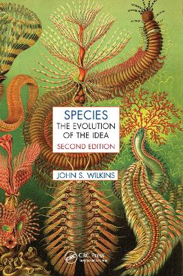 Species: The Evolution of the Idea, Second Edition by John S. Wilkins