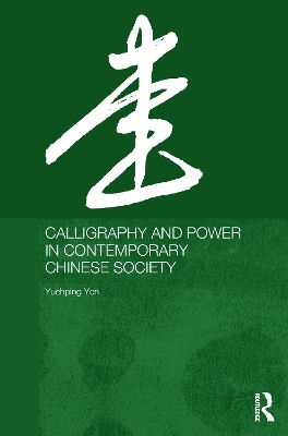 Calligraphy and Power in Contemporary Chinese Society book