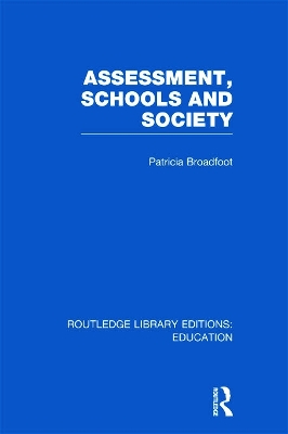 Assessment, Schools and Society by Patricia Broadfoot