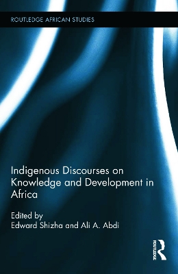 Indigenous Discourses on Knowledge and Development in Africa by Edward Shizha