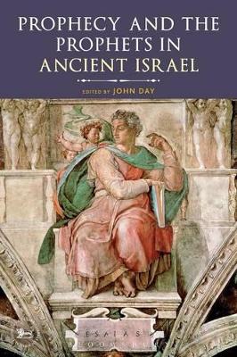 Prophecy and the Prophets in Ancient Israel by John Day