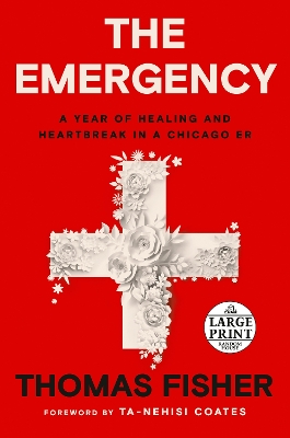 The Emergency: A Year of Healing and Heartbreak in a Chicago ER by Thomas Fisher