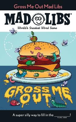 Gross Me Out Mad Libs: World's Greatest Word Game book