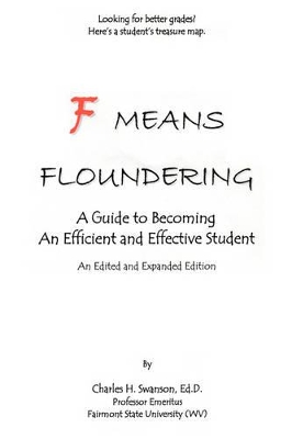 F Means Floundering: A Guide to Becoming an Efficient and Effective Student book