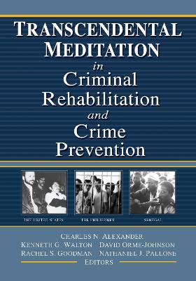 Transcendental Meditation in Criminal Rehabilitation and Crime Prevention by Kenneth G Walton