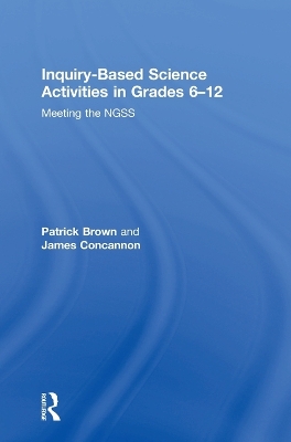 Inquiry-Based Science Activities in Grades 6-12 by Patrick Brown